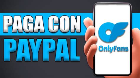 como pagar onlyfans con paypal|Se puede pagar onlyfans con paypal